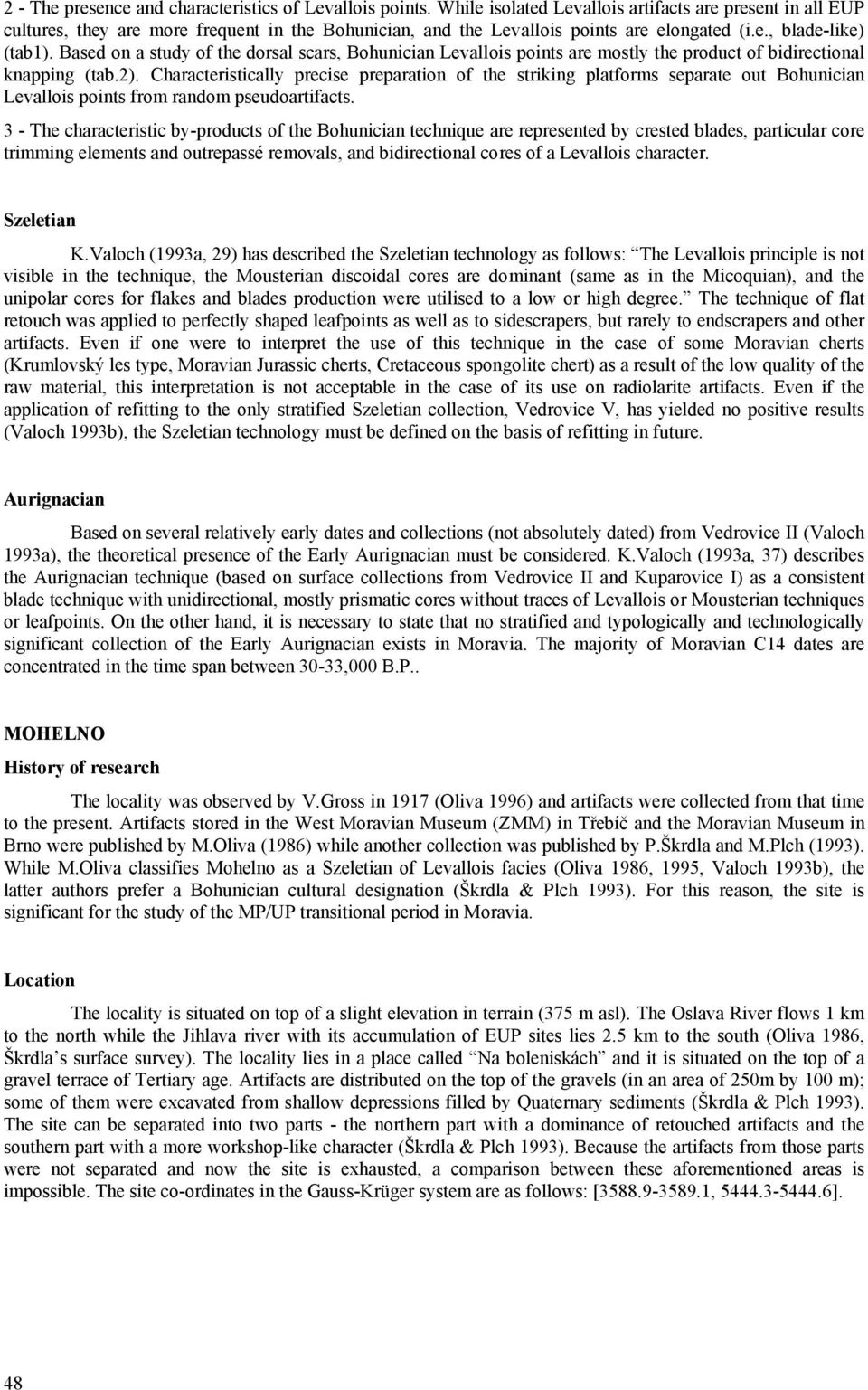 Based on a study of the dorsal scars, Bohunician Levallois points are mostly the product of bidirectional knapping (tab.2).