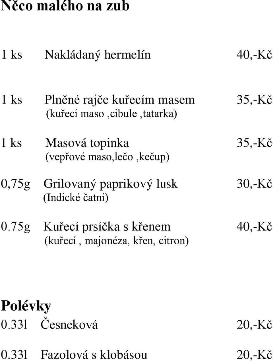 Grilovaný paprikový lusk 30,-Kč (Indické čatní) 0.