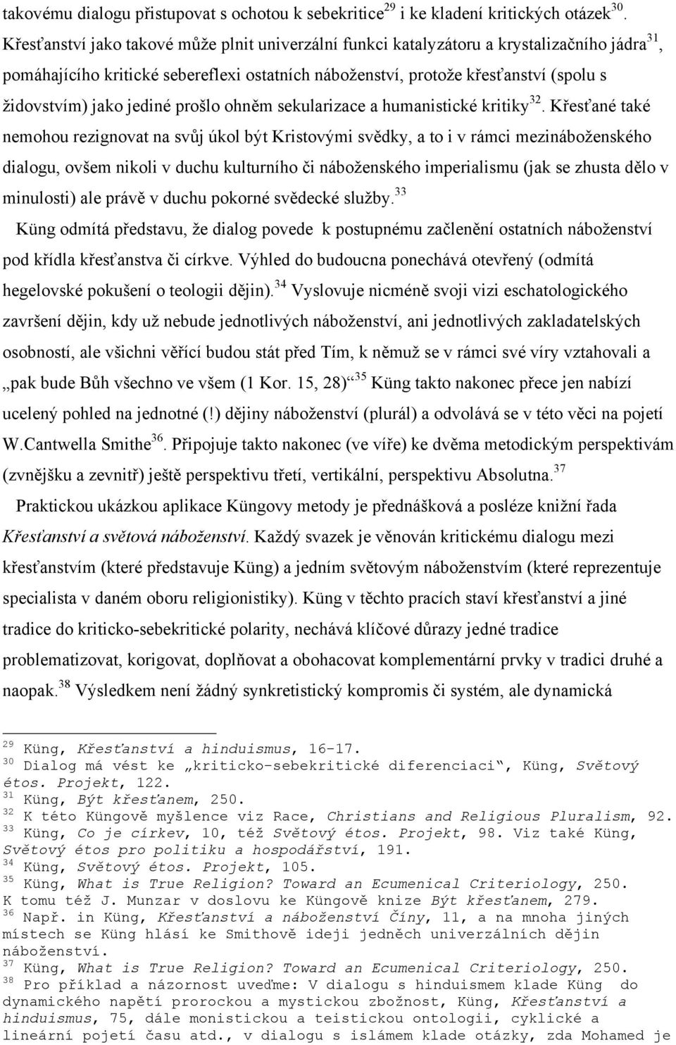 jediné prošlo ohněm sekularizace a humanistické kritiky 32.