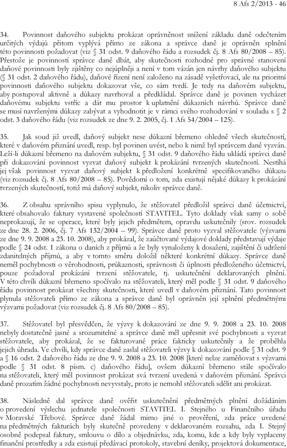 odst. 9 daňového řádu a rozsudek čj. 8 Afs 80/2008 85).