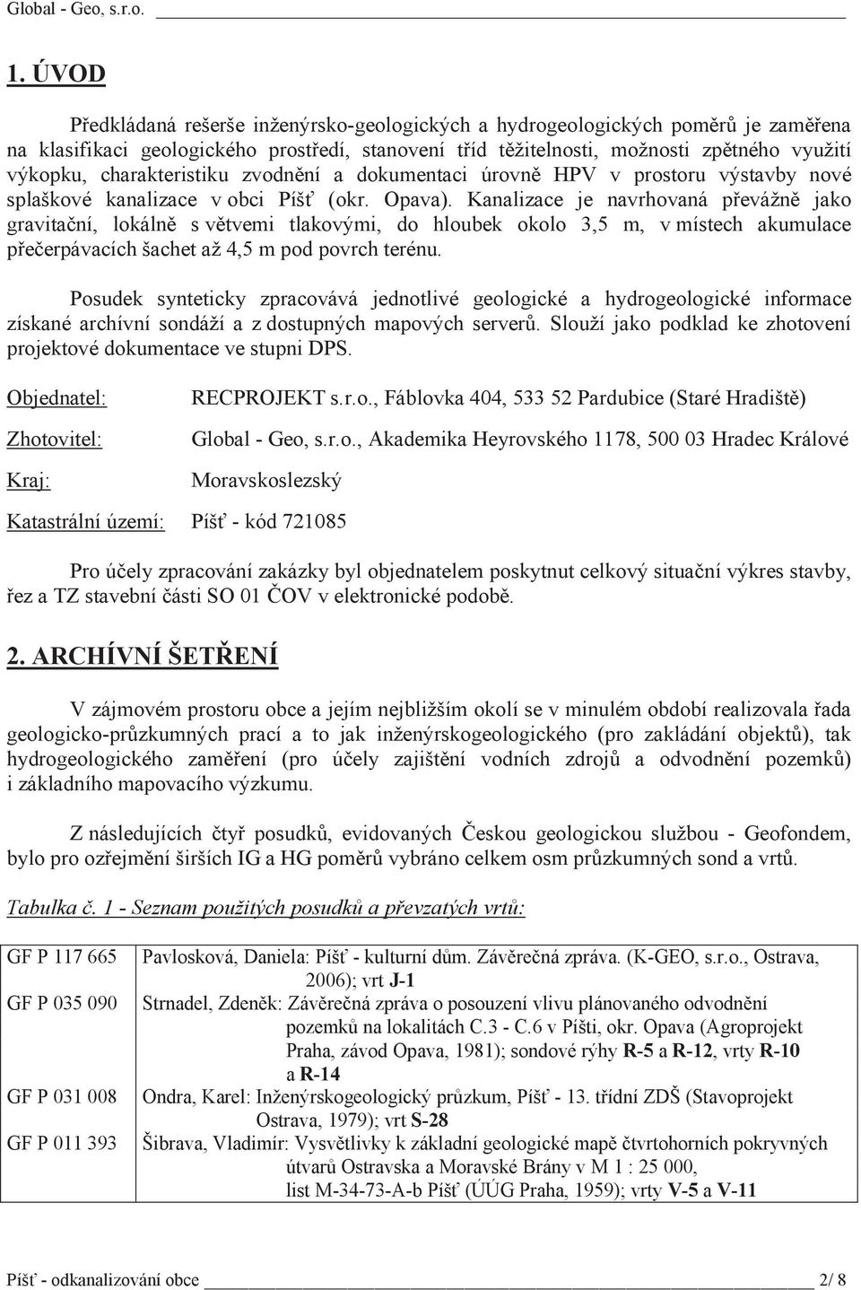 zvodnní a dokumentaci úrovn HPV v prostoru výstavby nové splaškové kanalizace v obci Píš (okr. Opava).