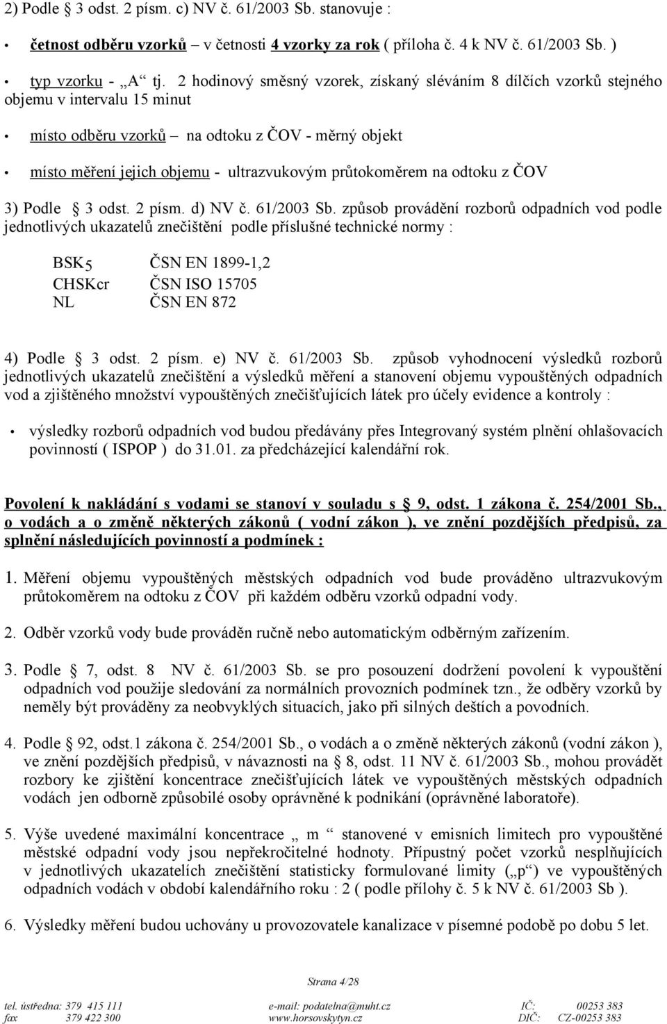 průtokoměrem na odtoku z ČOV 3) Podle 3 odst. 2 písm. d) NV č. 61/2003 Sb.