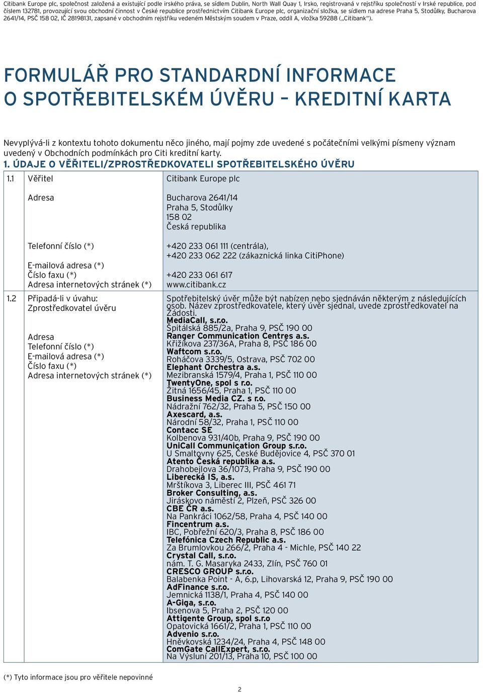 v obchodním rejstříku vedeném Městským soudem v Praze, oddíl A, vložka 59288 ( Citibank ).