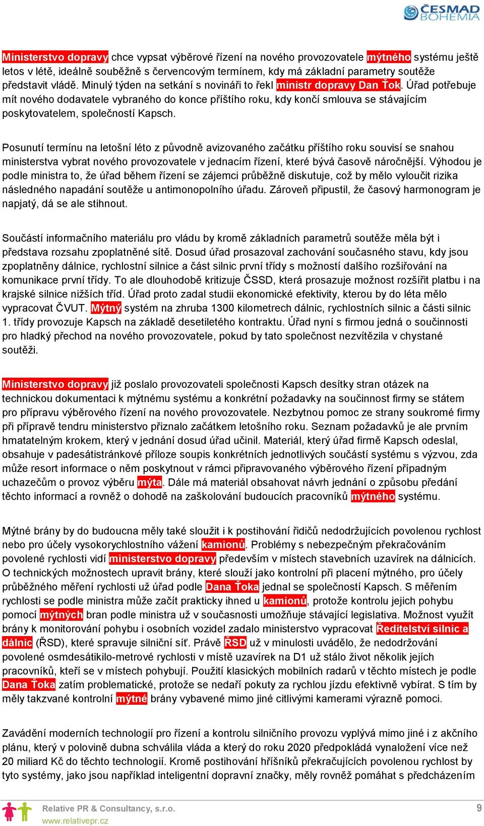 Úřad potřebuje mít nového dodavatele vybraného do konce příštího roku, kdy končí smlouva se stávajícím poskytovatelem, společností Kapsch.