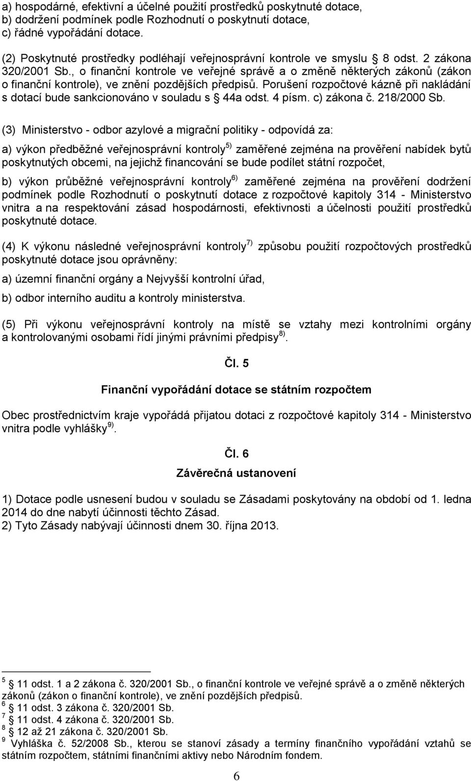 , o finanční kontrole ve veřejné správě a o změně některých zákonů (zákon o finanční kontrole), ve znění pozdějších předpisů.