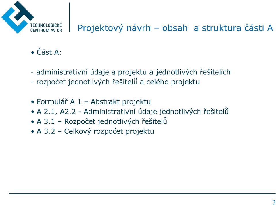 projektu Formulář A 1 Abstrakt projektu A 2.1, A2.