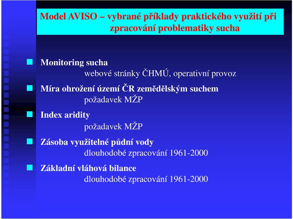 zemědělským suchem požadavek MŽP Index aridity požadavek MŽP Zásoba využitelné půdní