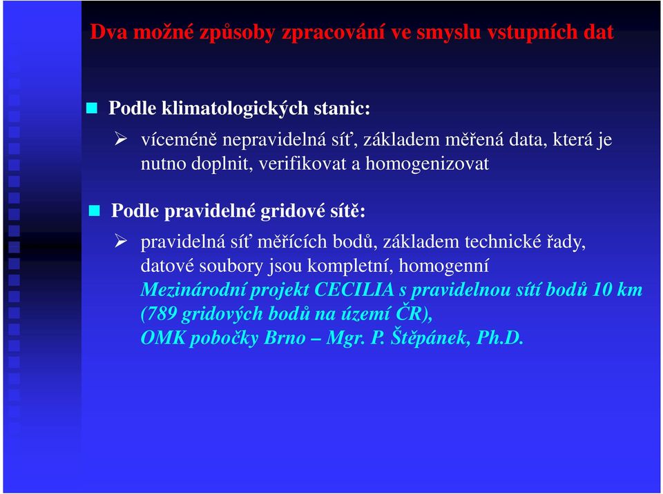 bodů, základem technické řady, pravidelná síť měřících bodů, základem technické řady, datové soubory jsou kompletní,