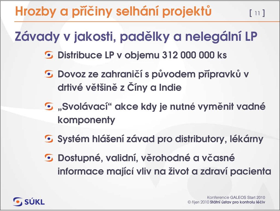 Svolávací akce kdy je nutné vymnit vadné komponenty Systém hlášení závad pro distributory,