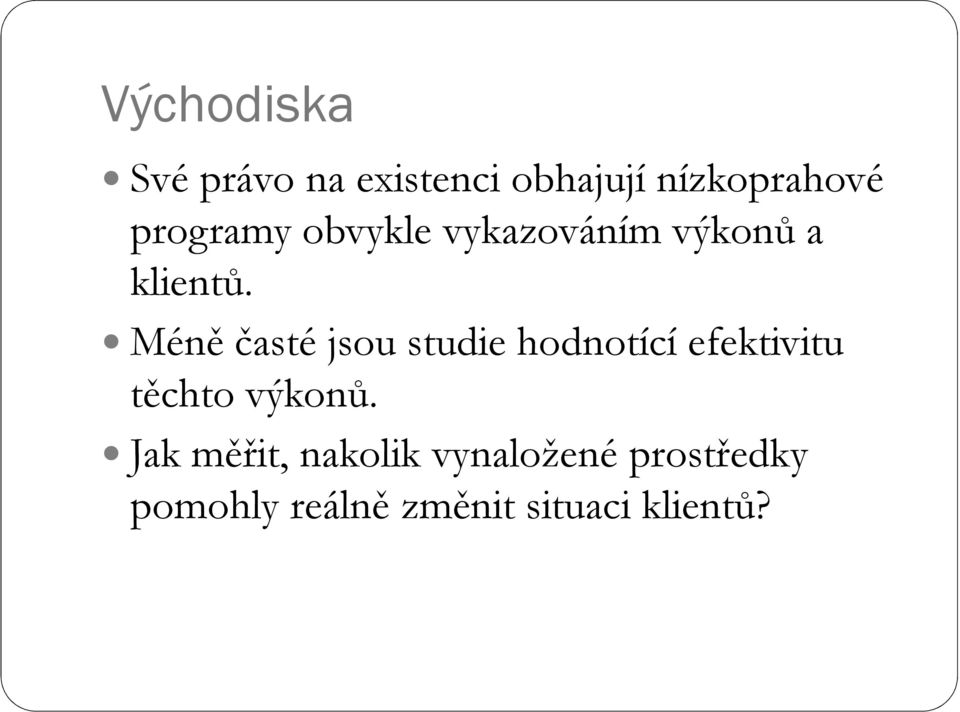 Méně časté jsou studie hodnotící efektivitu těchto výkonů.