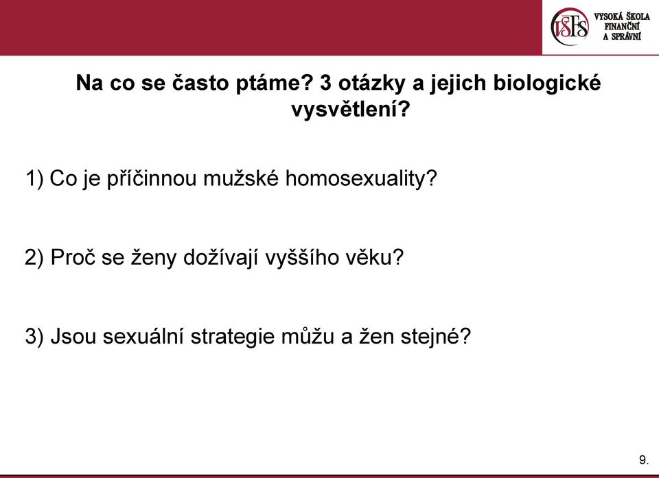 1) Co je příčinnou mužské homosexuality?