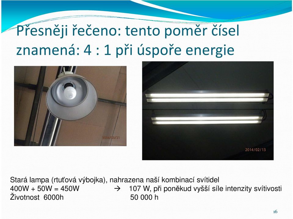 naší kombinací svítidel 400W + 50W = 450W 107 W, při