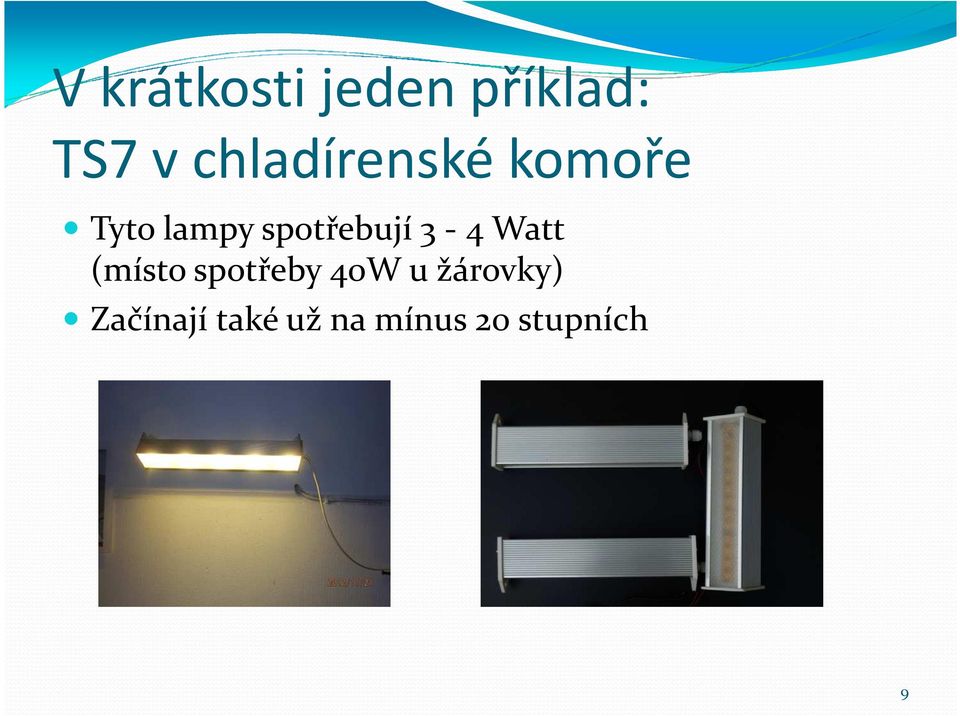 spotřebují 3-4 Watt (místo spotřeby