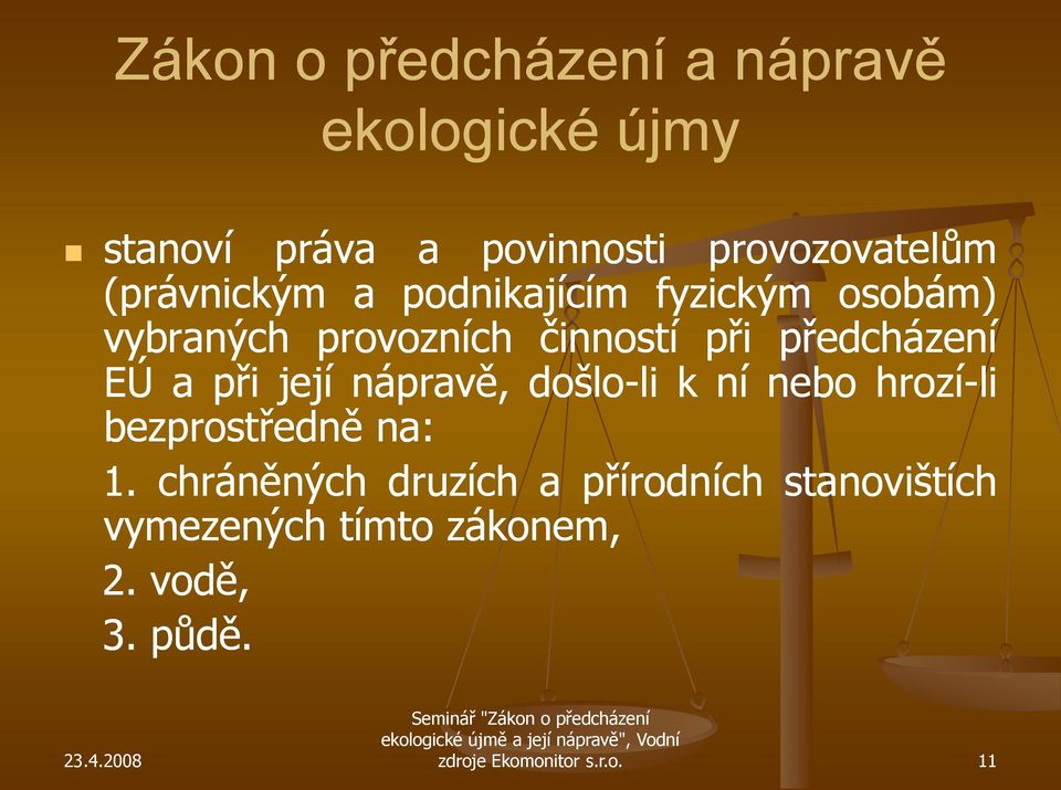 EÚ a při její nápravě, došlo-lili k ní nebo hrozí-li bezprostředně na: 1.