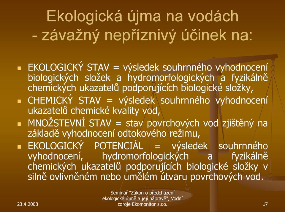 MNOŢSTEVNÍ STAV = stav povrchových vod zjištěný na základě vyhodnocení odtokového reţimu, EKOLOGICKÝ POTENCIÁL = výsledek souhrnného vyhodnocení,