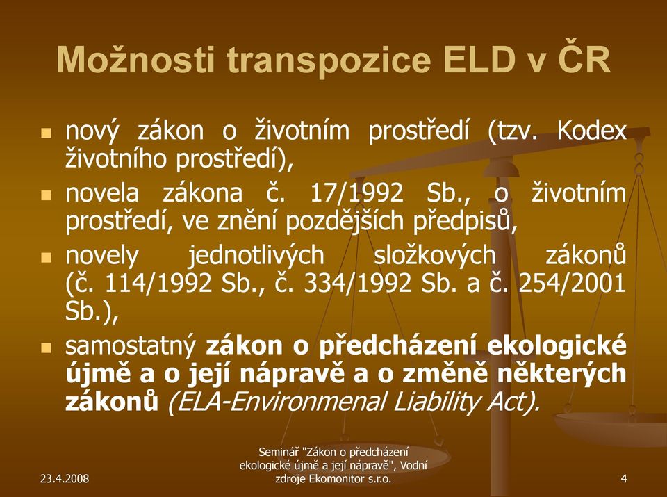 , o ţivotním prostředí, ve znění pozdějších předpisů, novely jednotlivých sloţkových zákonů (č.