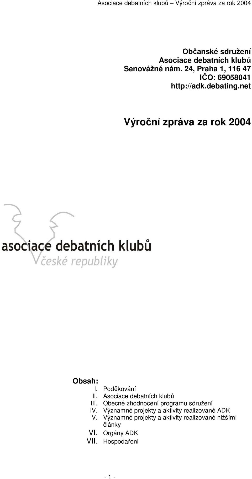 Poděkování II. Asociace debatních klubů III. Obecné zhodnocení programu sdružení IV.