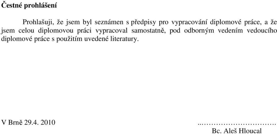 vypracoval samostatně, pod odborným vedením vedoucího diplomové