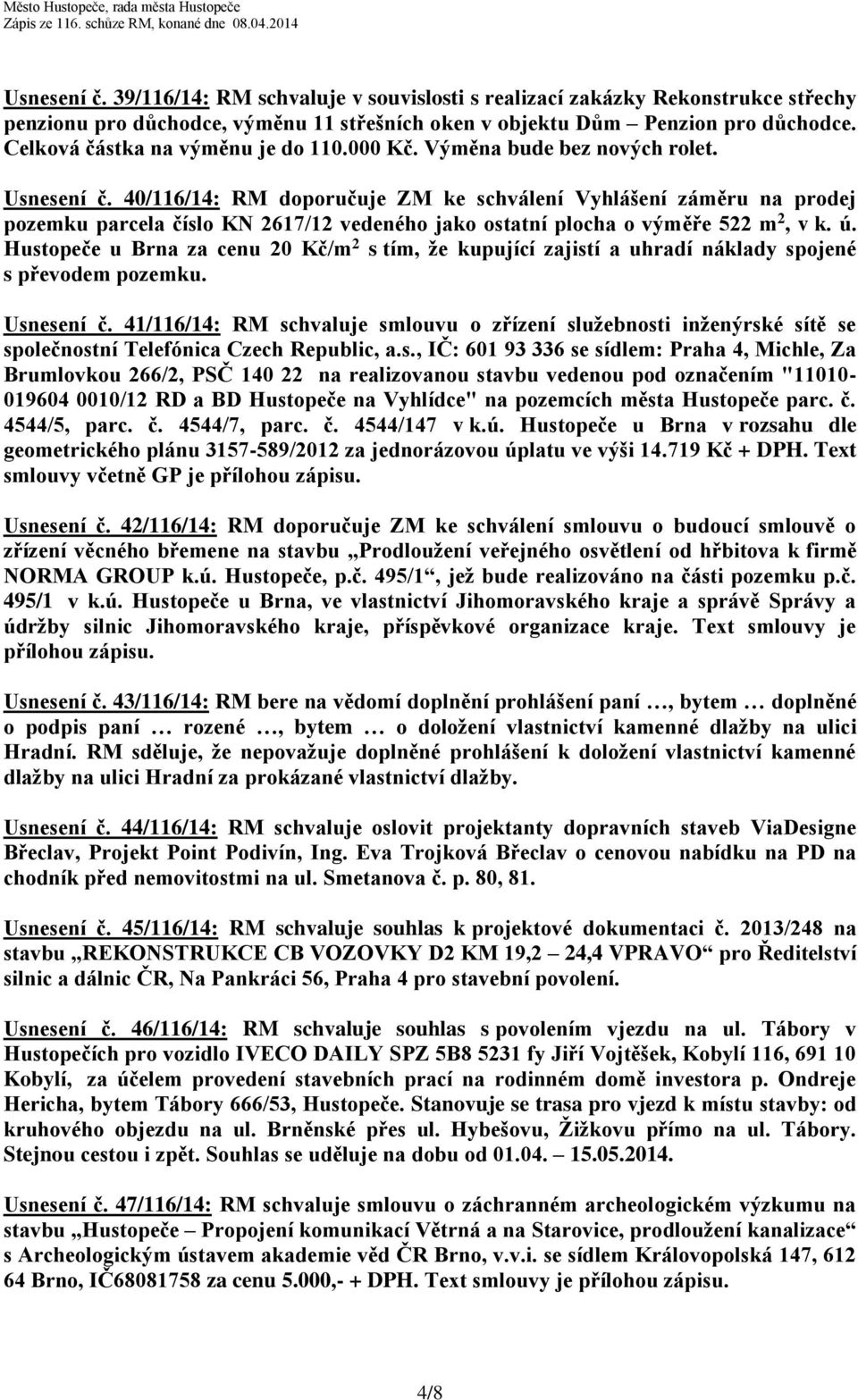 40/116/14: RM doporučuje ZM ke schválení Vyhlášení záměru na prodej pozemku parcela číslo KN 2617/12 vedeného jako ostatní plocha o výměře 522 m 2, v k. ú.