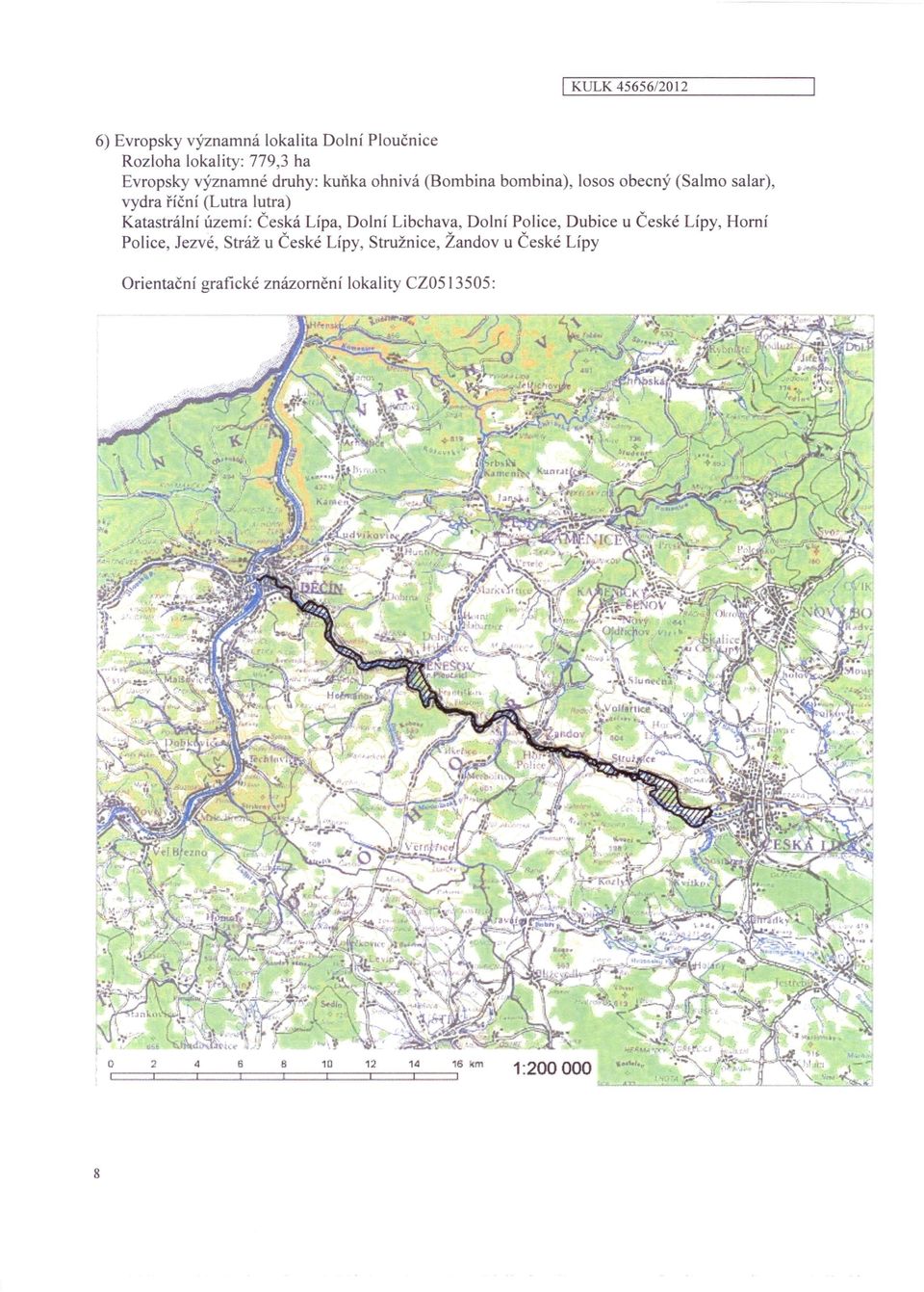 Katastrální území: Česká Lípa, Dolní Libchava, Dolní Police, Dubice u České Lípy, Horní Police, Jezvé,