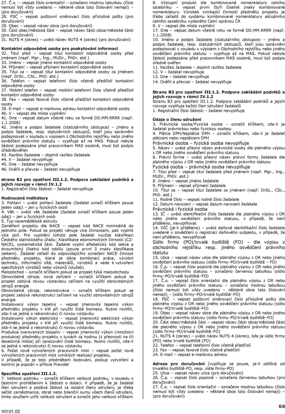 NUTS 4 (okres) uvést název NUTS 4 (okres) (pro Kontaktní odpovědné osoby pro poskytování informací 32. Titul před vepsat titul kontaktní odpovědné osoby před jménem (např. Mgr., Ing., MUDr., PhDr.