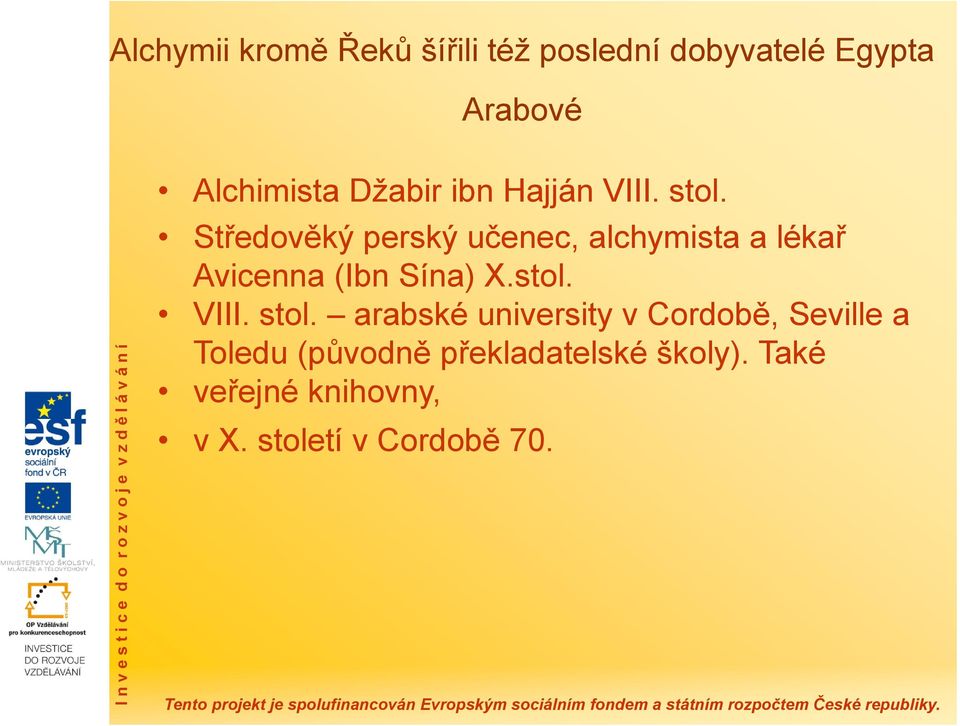 Středověký perský učenec, alchymista a lékař Avicenna (Ibn Sína) X.stol. VIII.