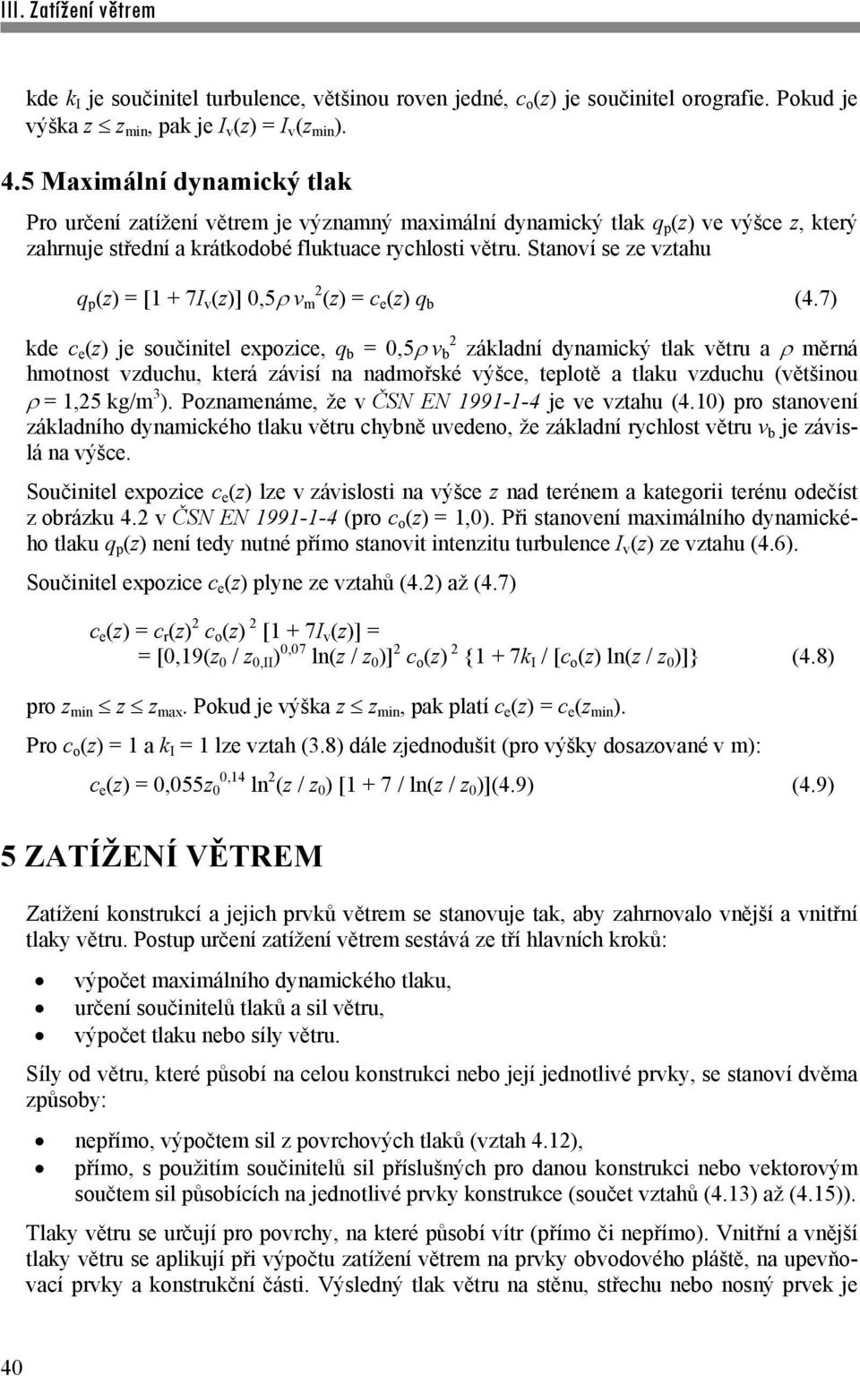 Stanoví se ze vztahu q p (z) = [1 + 7I v (z)] 0,5 v m 2 (z) = c e (z) q b (4.