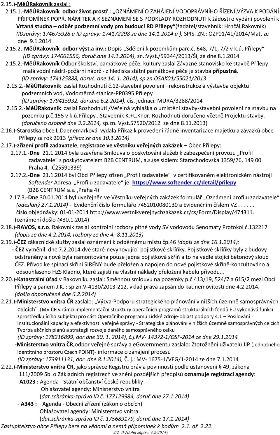 zprávy: 174172298 ze dne 14.1.2014 a ), SPIS. ZN.: OZP01/41/2014/Mat, ze dne 9.1.2014 2.15.2.-MěÚRakovník odbor výst.a inv.: Dopis- Sdělení k pozemkům parc.č. 648, 7/1, 7/2 v k.ú.