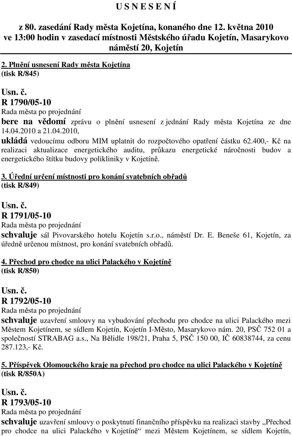 2010 a 21.04.2010, ukládá vedoucímu odboru MIM uplatnit do rozpočtového opatření částku 62.