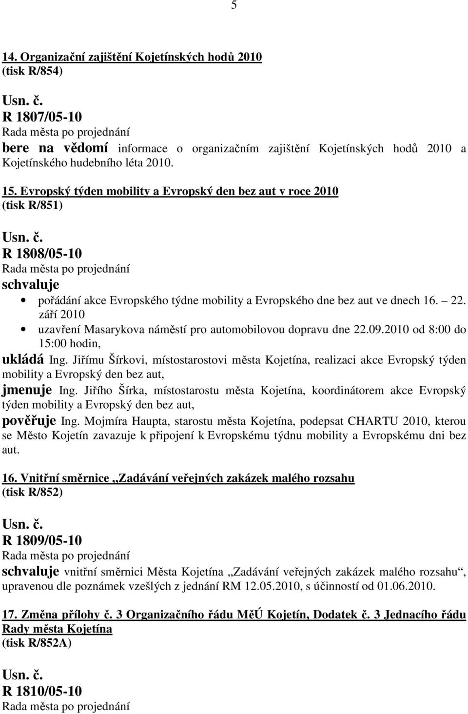 září 2010 uzavření Masarykova náměstí pro automobilovou dopravu dne 22.09.2010 od 8:00 do 15:00 hodin, ukládá Ing.