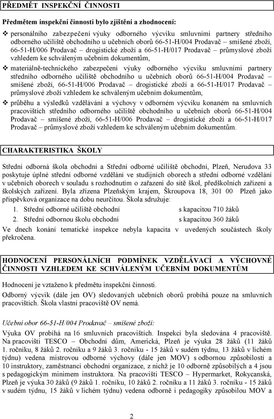 zabezpečení výuky odborného výcviku smluvními partnery středního odborného učiliště obchodního u učebních oborů 66-51-H/004 Prodavač smíšené zboží, 66-51-H/006 Prodavač drogistické zboží a