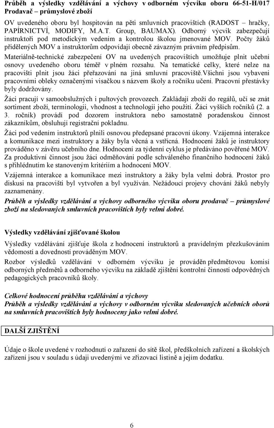 Počty žáků přidělených MOV a instruktorům odpovídají obecně závazným právním předpisům.