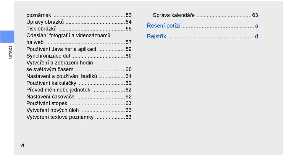 ..60 Nastavení a používání budíků... 61 Používání kalkulačky... 62 Převod měn nebo jednotek...62 Nastavení časovače.