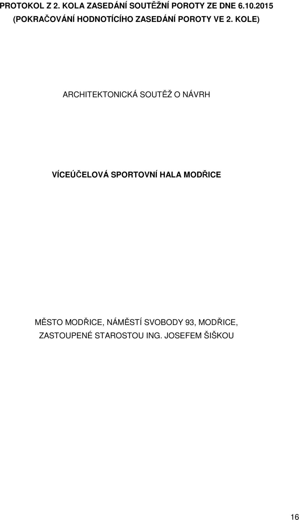 KOLE) ARCHITEKTONICKÁ SOUTĚŽ O NÁVRH VÍCEÚČELOVÁ SPORTOVNÍ HALA