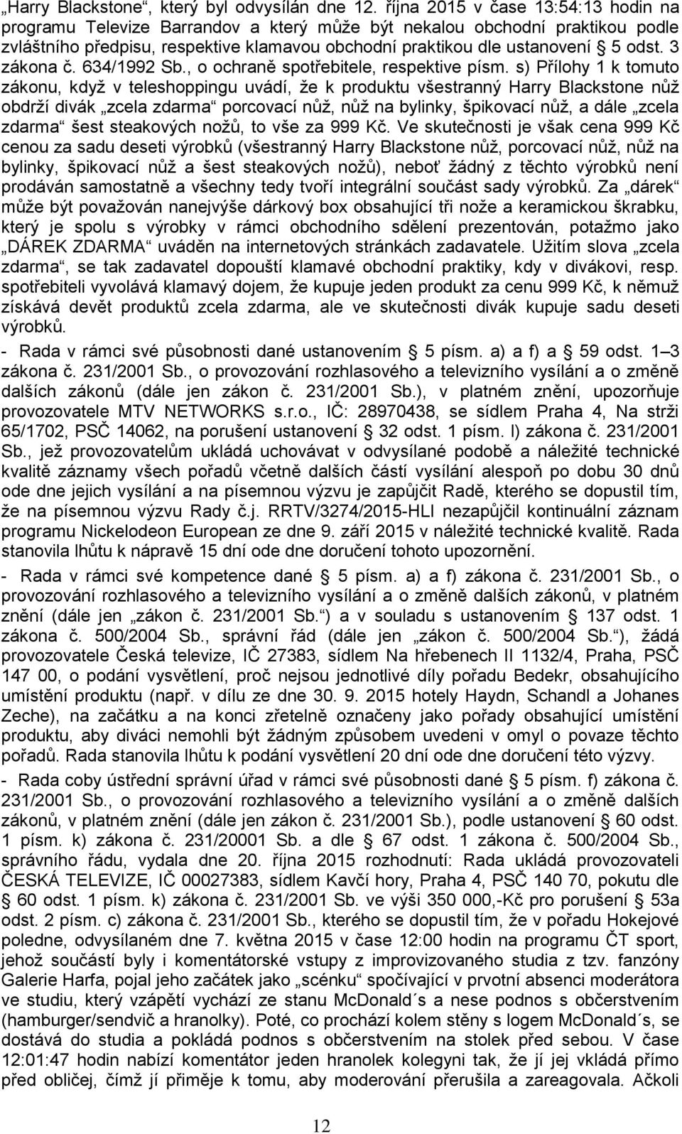 3 zákona č. 634/1992 Sb., o ochraně spotřebitele, respektive písm.