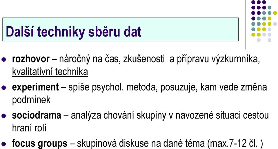 metoda, posuzuje, kam vede změna podmínek sociodrama analýza chování skupiny