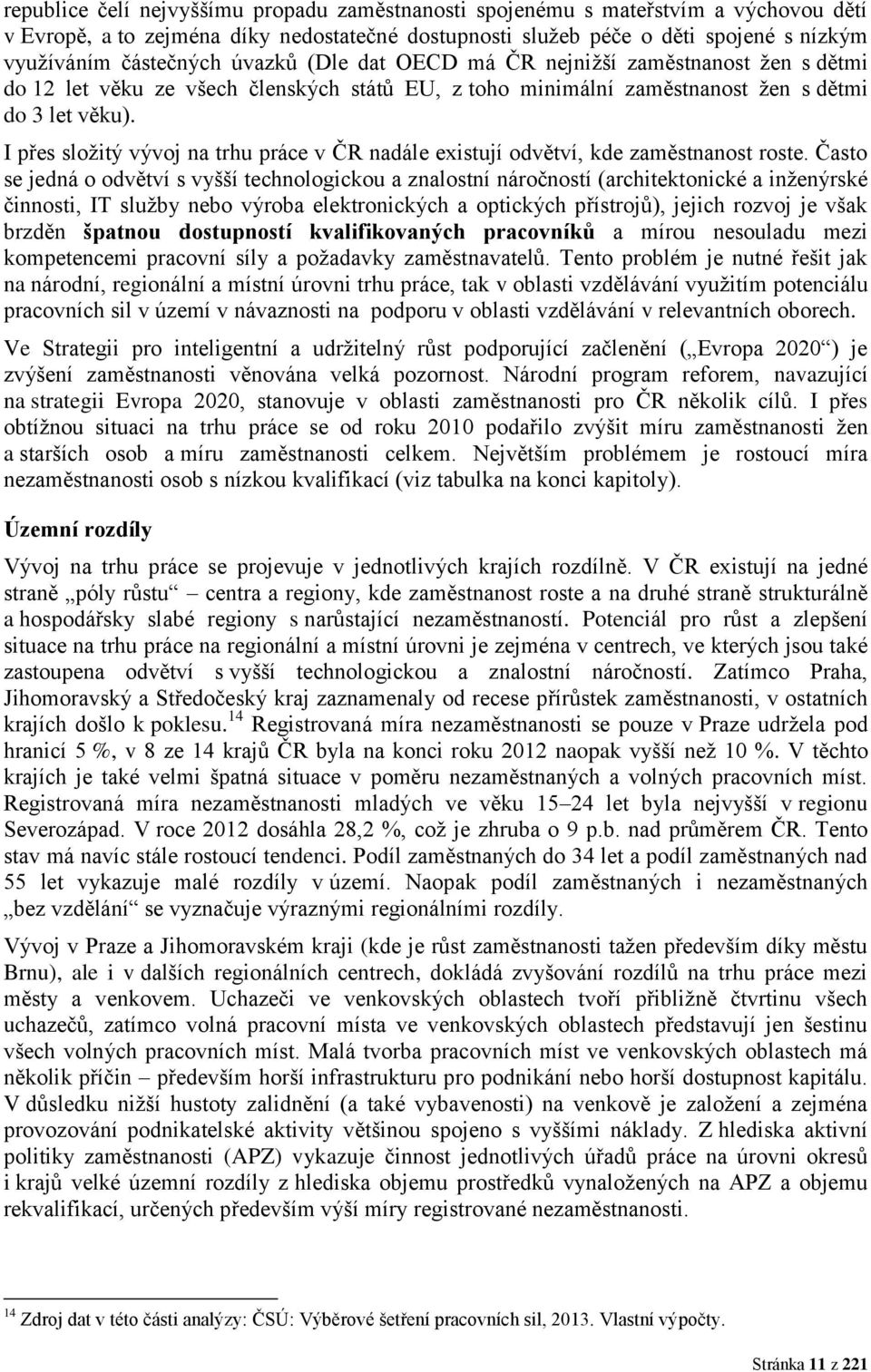 I přes složitý vývoj na trhu práce v ČR nadále existují odvětví, kde zaměstnanost roste.