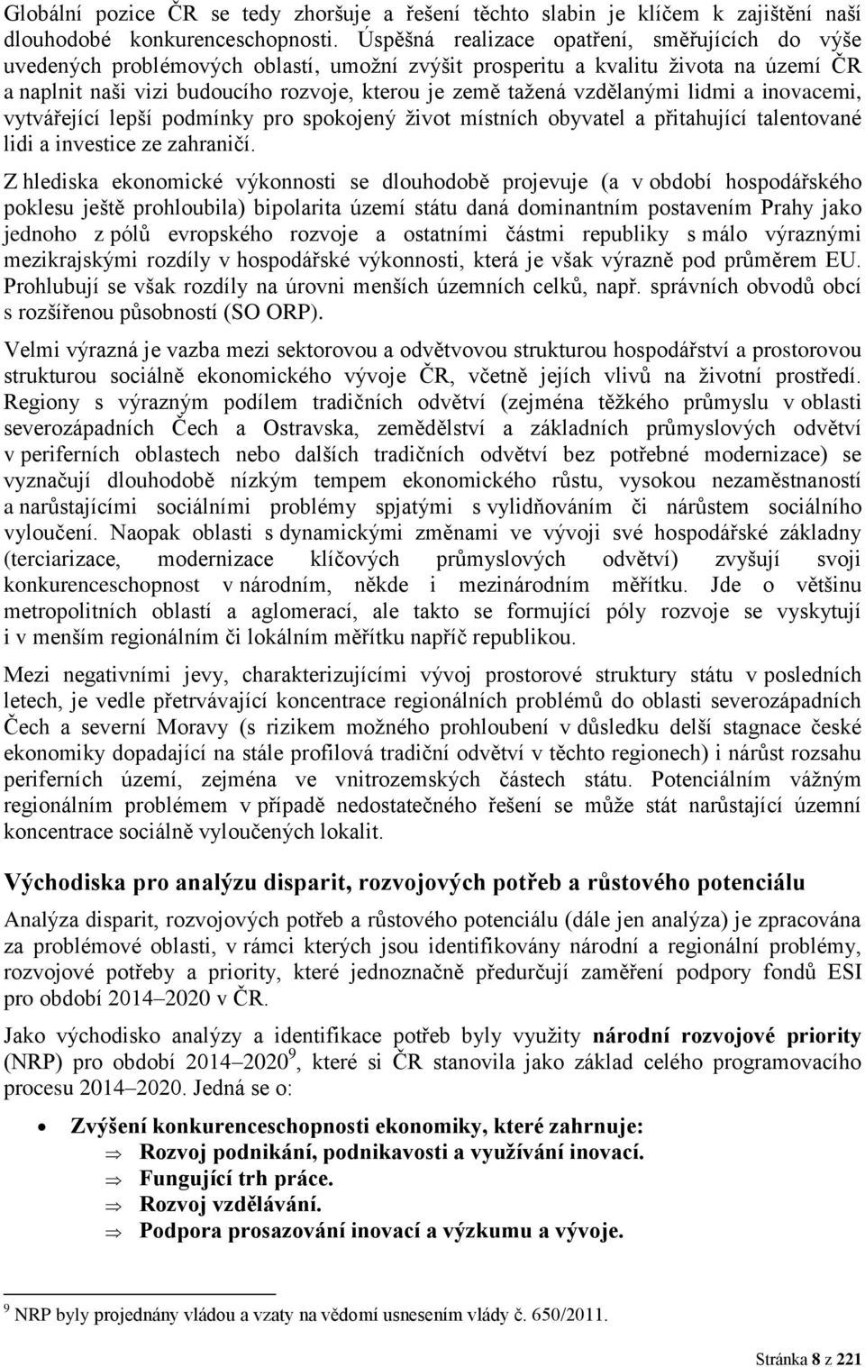 vzdělanými lidmi a inovacemi, vytvářející lepší podmínky pro spokojený život místních obyvatel a přitahující talentované lidi a investice ze zahraničí.