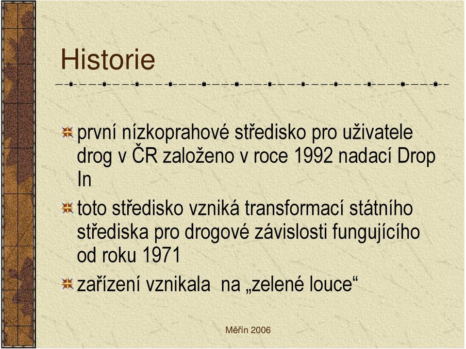 vzniká transformací státního střediska pro drogové