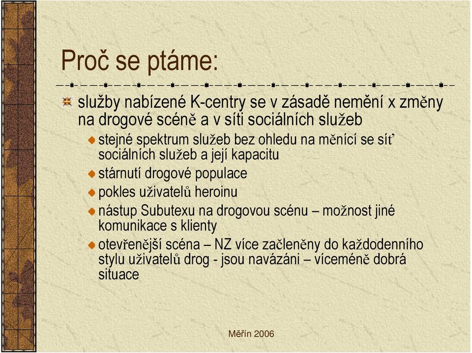 drogové populace pokles uživatelů heroinu nástup Subutexu na drogovou scénu možnost jiné komunikace s