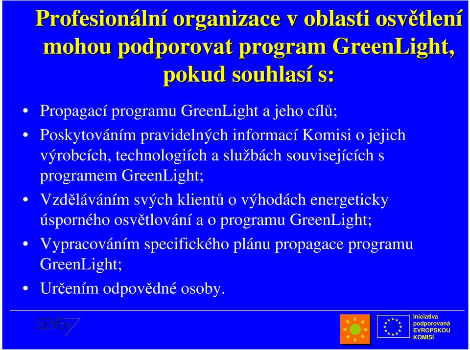 technologiích a službách souvisejících s programem GreenLight; Vzděláváním svých klientů o výhodách energeticky