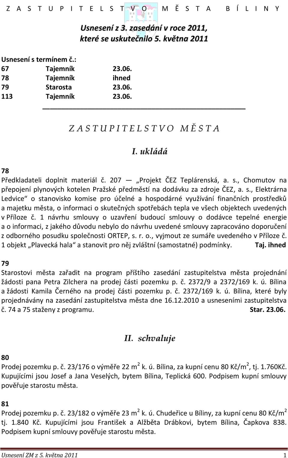 , Chomutov na přepojení plynových kotelen Pražské předměstí na dodávku za zdroje ČEZ, a. s.