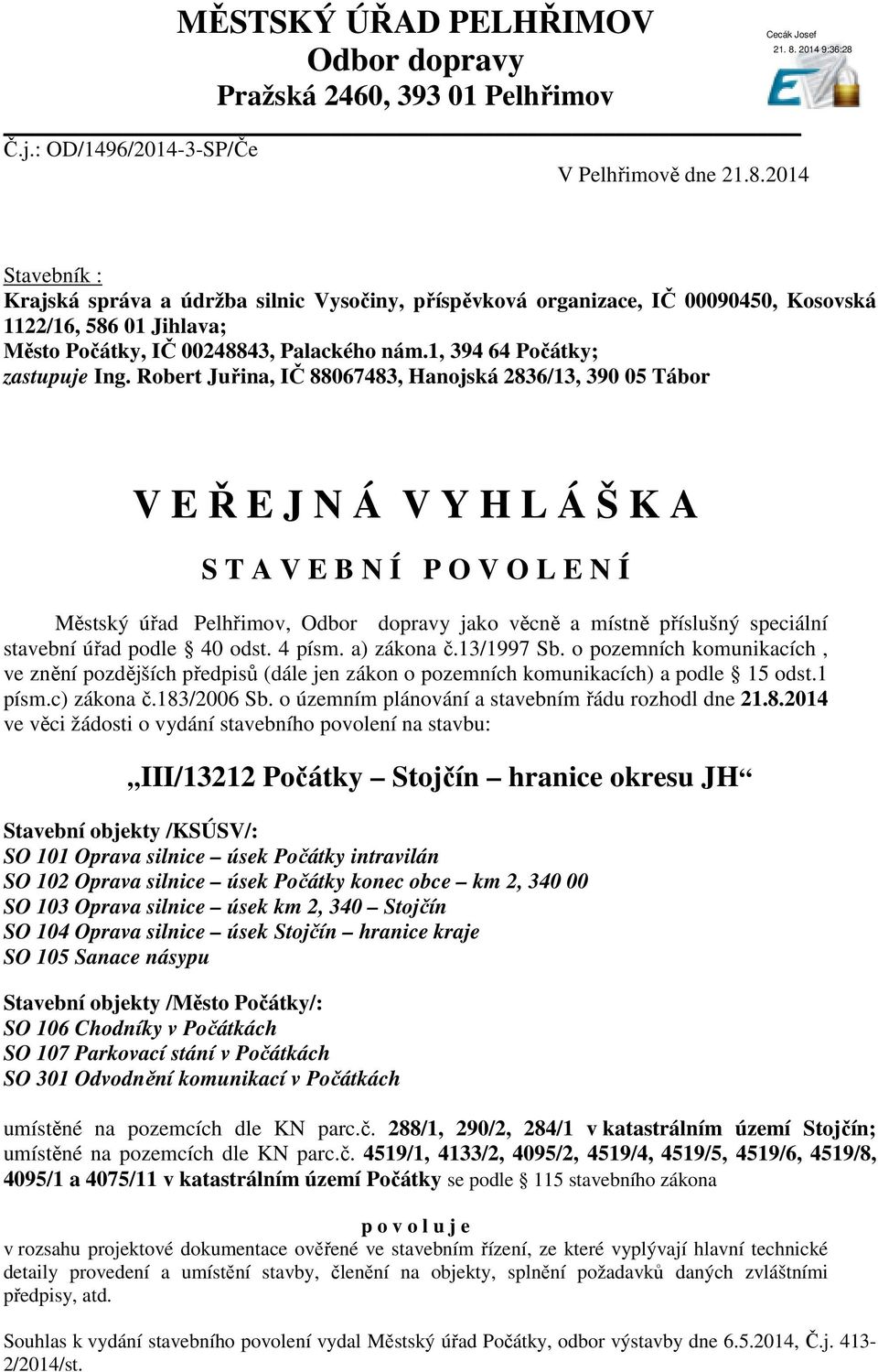 1, 394 64 Počátky; zastupuje Ing.