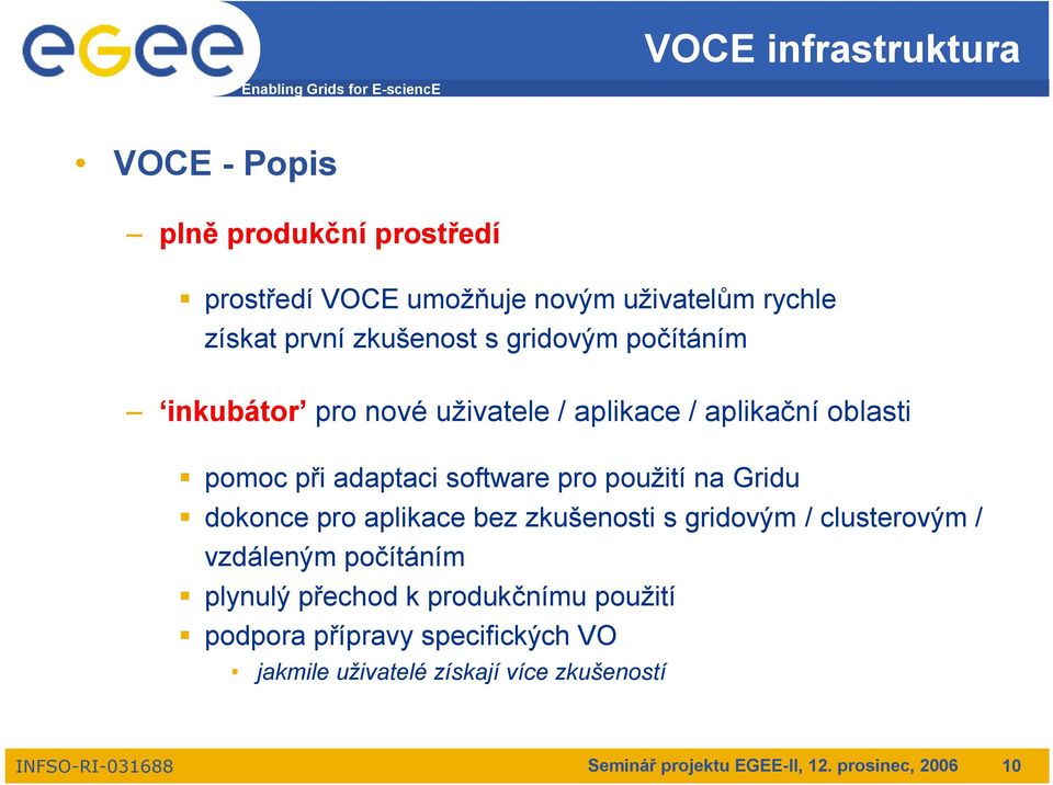 software pro použití na Gridu dokonce pro aplikace bez zkušenosti s gridovým / clusterovým / vzdáleným počítáním plynulý přechod k