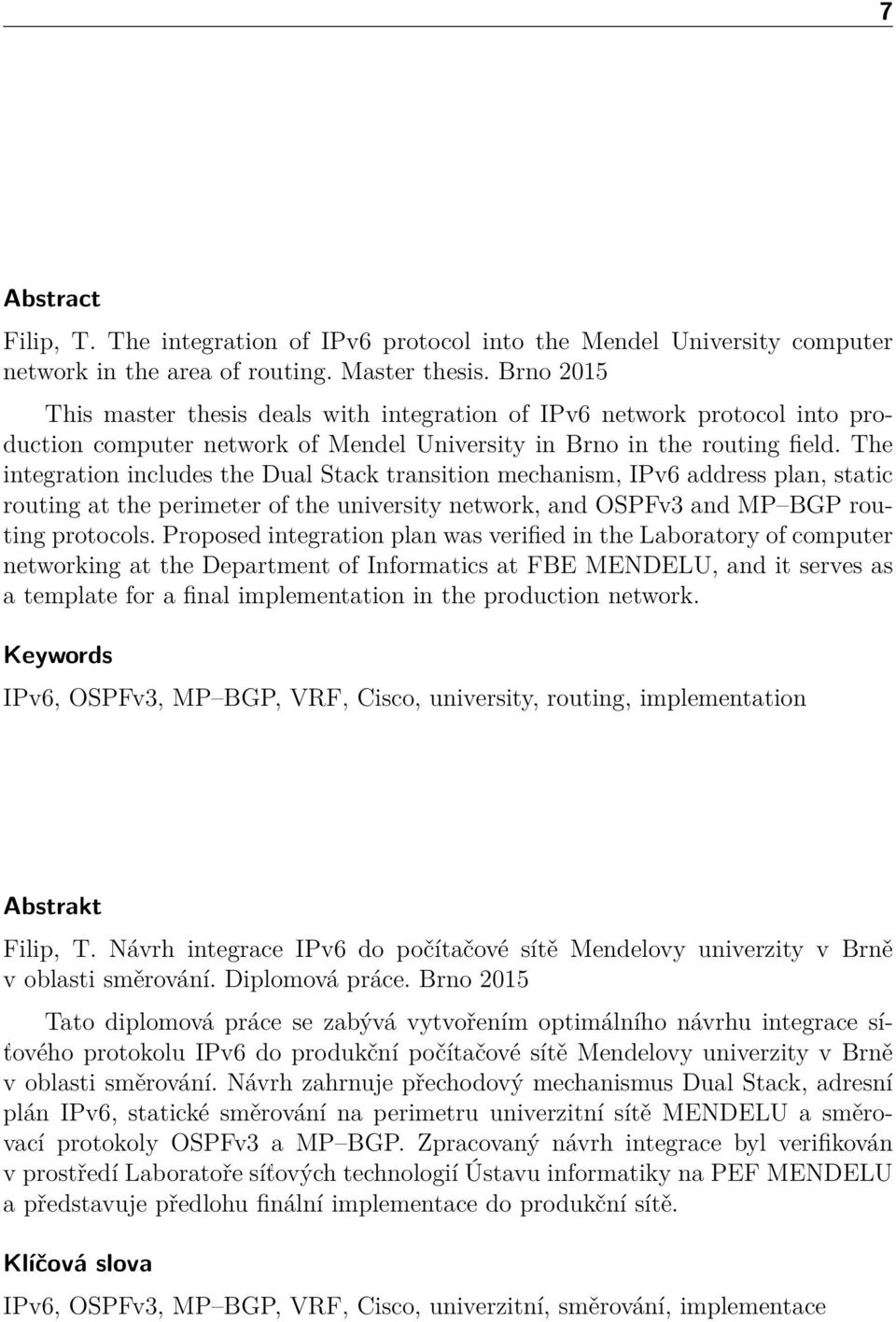 The integration includes the Dual Stack transition mechanism, IPv6 address plan, static routing at the perimeter of the university network, and OSPFv3 and MP BGP routing protocols.