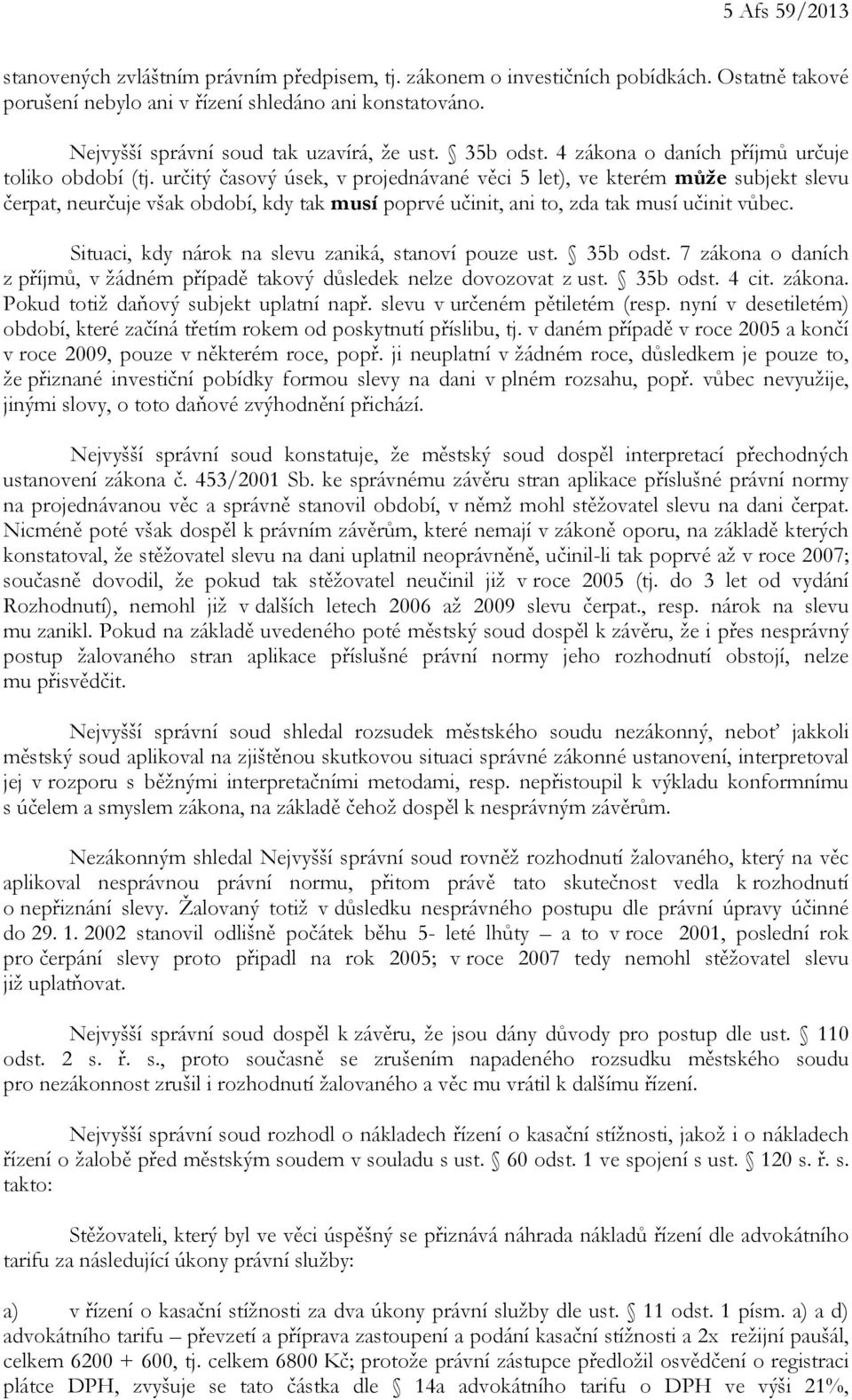 určitý časový úsek, v projednávané věci 5 let), ve kterém může subjekt slevu čerpat, neurčuje však období, kdy tak musí poprvé učinit, ani to, zda tak musí učinit vůbec.