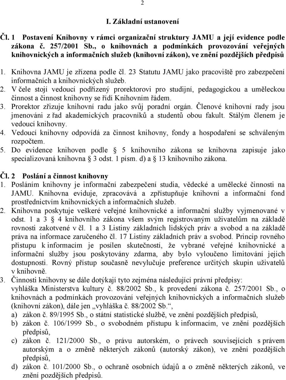 23 Statutu JAMU jako pracoviště pro zabezpečení informačních a knihovnických služeb. 2.