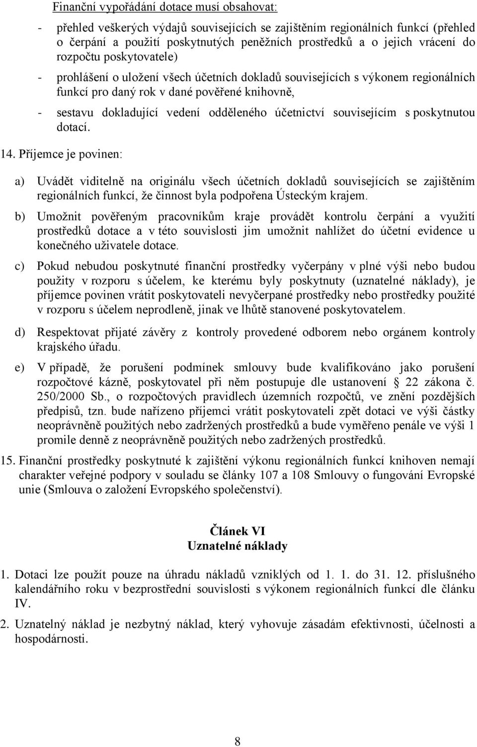 účetnictví souvisejícím s poskytnutou dotací. 14.