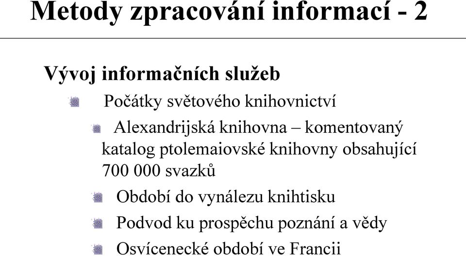 knihovny obsahující 700 000 svazků Období do vynálezu