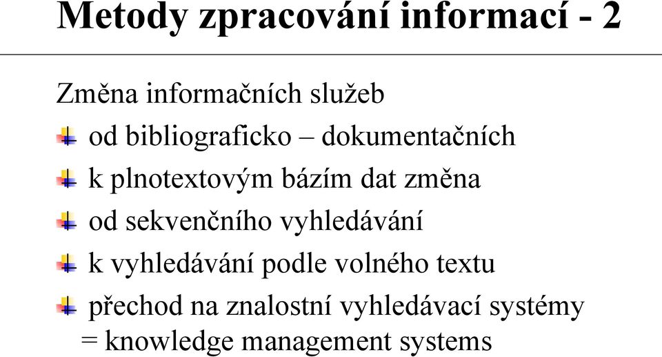 sekvenčního vyhledávání k vyhledávání podle volného